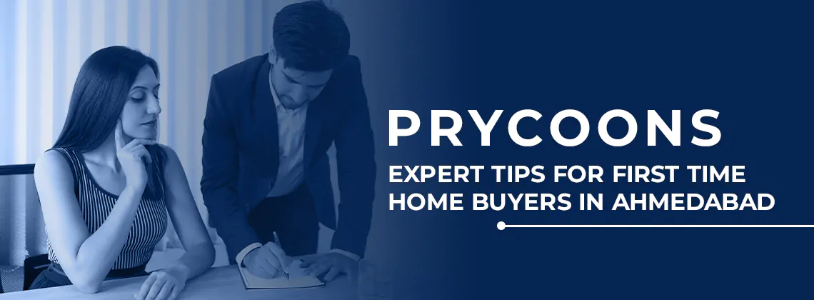Expert Tips for First time home buyers in Ahmedabad