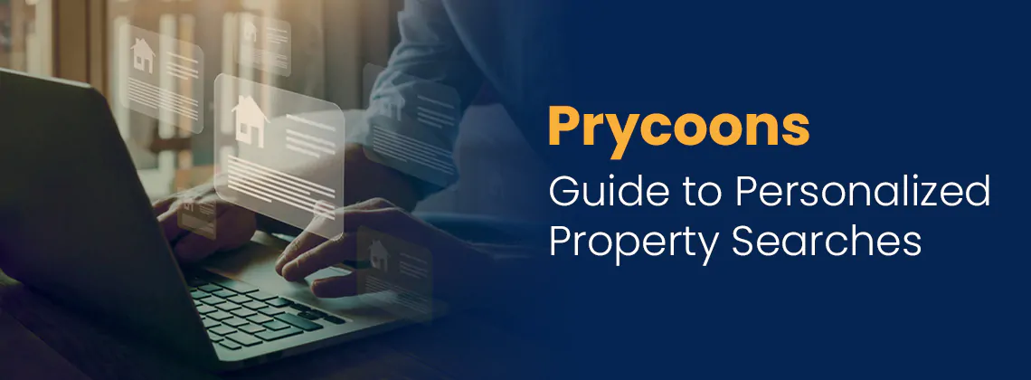 Prycoons Guide to Personalized Property Searches